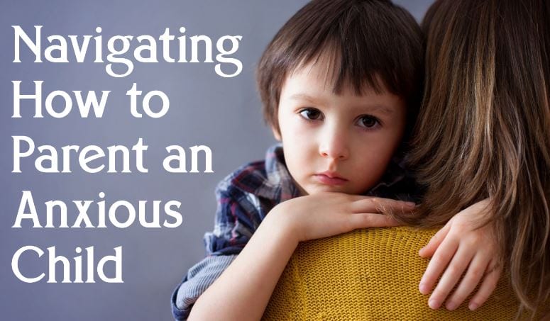 How to parent an anxious child